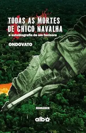 Todas as mortes de Chico Navalha: A autobiografia de um facínora – Ondovato