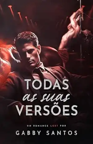 Todas As Suas Versões – LIVRO ÚNICO – Gabby Santos