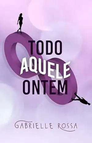 Todo aquele ontem - Gabrielle Rossa