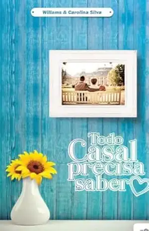 TODO CASAL PRECISA SABER: Uma Catequese para a Vida Matrimonial – WILLAMS  SILVA