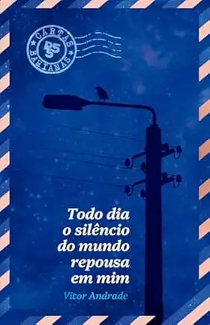 Todo dia o silêncio do mundo repousa em mim – Vitor Andrade