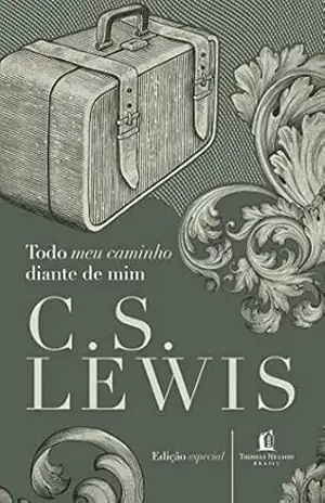 Todo meu caminho diante de mim – C.S. Lewis