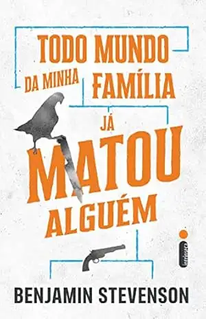 Todo mundo da minha família já matou alguém – Benjamin Stevenson