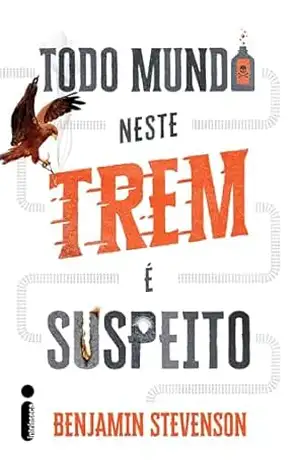 Todo mundo neste trem é suspeito – Benjamin Stevenson