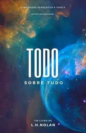 Todo sobre Tudo: Um livro de L. H. NOLAN – L. H. Nolan