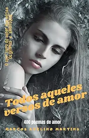TODOS AQUELES VERSOS DE AMOR – MARCOS AVELINO MARTINS