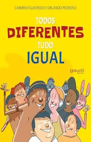 Todos diferentes, tudo igual - Carme Figueiredo