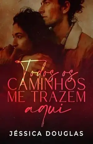 Todos os Caminhos me Trazem Aqui – Jessica Douglas
