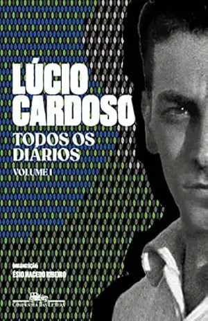 Todos os diários – Volume I – Lúcio Cardoso