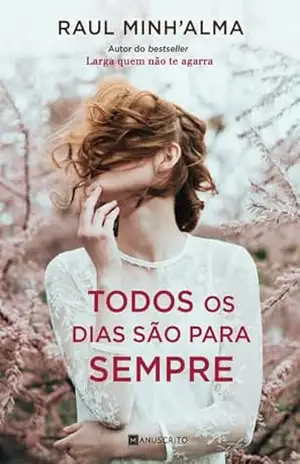 Todos os Dias São Para Sempre – Raul Minh’alma