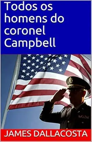 Todos os homens do coronel Campbell – James Dallacosta