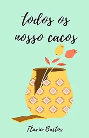 Todos os nossos cacos – Flávia  Bastos
