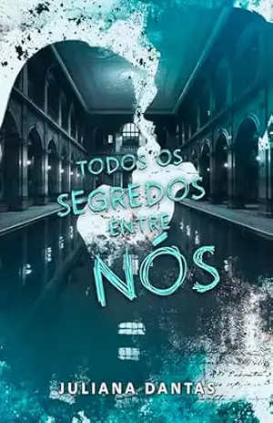 Todos os segredos entre nós (St. Edward Institute Livro 2) – Juliana Dantas