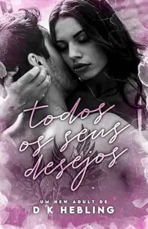 Todos os Seus Desejos (Sentimentos Proibidos Livro 1) – DK  HEBLING