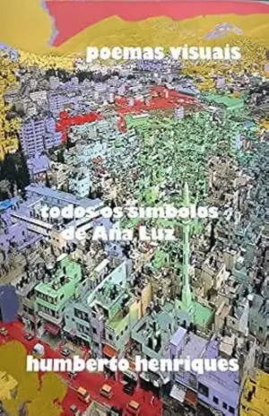 Todos os Símbolos de Ana Luz – José Humberto da Silva Henriques