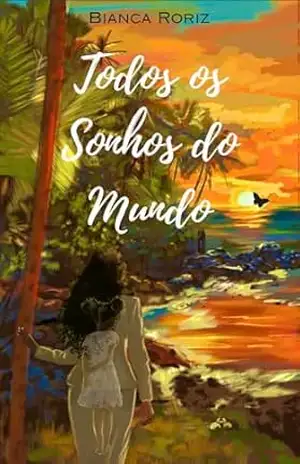 Todos os Sonhos do Mundo - Bianca Roriz