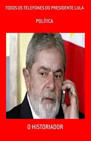 Todos Os Telefones Do Presidente Lula – O Historiador