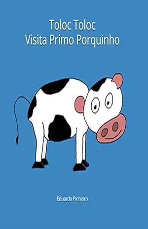 Toloc Toloc Visita Primo Porquinho (Vaca Toloc Toloc Livro 1) – Eduardo Pinheiro