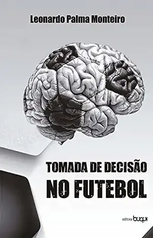 Tomada de Decisão no Futebol - Leonardo Palma Monteiro