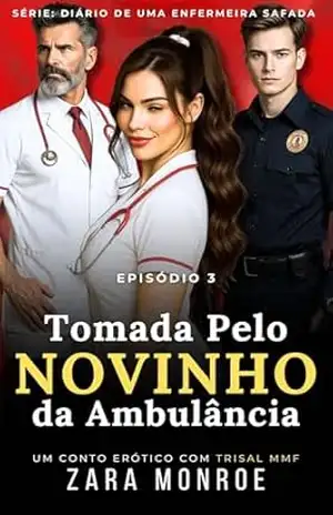 Tomada pelo Novinho da Ambulância: Diário de uma Enfermeira Safada – MMF • Age Gap • Ambiente Hospitalar • Novato Dominado • Jogos de Sedução (Episódio 3) – Zara Monroe