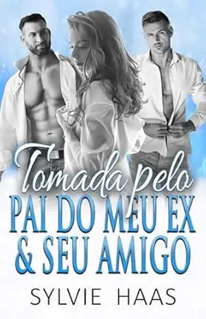 Tomada pelo Pai do meu Ex e seu Amigo: Um Romance de Ménage (Eggplant Canyon (Português)) - Sylvie Haas