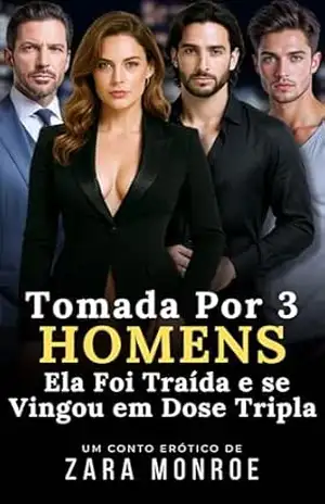Tomada por Três Homens: Conto Erótico – Esposa Traída • Trisal MMF • Clube Secreto • Vingança com Prazer • Luxúria Sem Culpa • Fast Burn – Zara Monroe