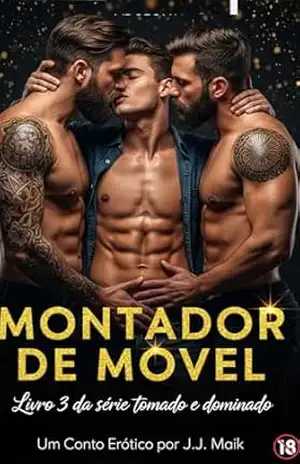 TOMADO E DOMINADO: Por 2 Montadores de Móveis ( Série Tomado e Dominado – Livro 3) – HOT GAY – CONTO ERÓTICO GAY – LIVRO LGBT – J.J Maik