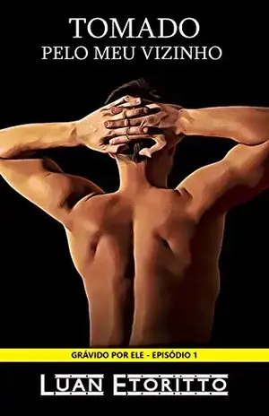 Tomado pelo meu Vizinho: Um Ômega em Apuros (Conto Erótico de Gravidez Masculina | Mpreg) (Grávido por Ele Livro 1) – Luan Etoritto