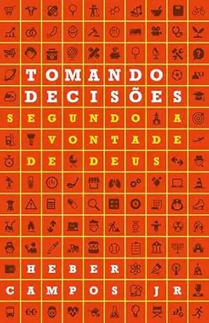 Tomando decisões segundo a vontade de Deus - Heber Carlos de Campos Júnior