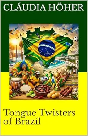 Tongue Twisters of Brazil: Brazilian Portuguese Tongue Twisters for Pronunciation, Rhythm and Real Speaking Practice (Coleção Dominar o Português Brasileiro. ... e se comunicarem no Brasil. Livro 5) - C. H.