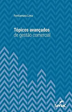 Tópicos avançados de gestão comercial (Série Universitária) – Fonttamara Lima