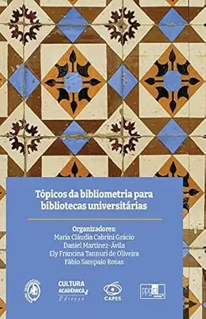 Tópicos da bibliometria para bibliotecas universitárias – Maria Cláudia Cabrini Grácio