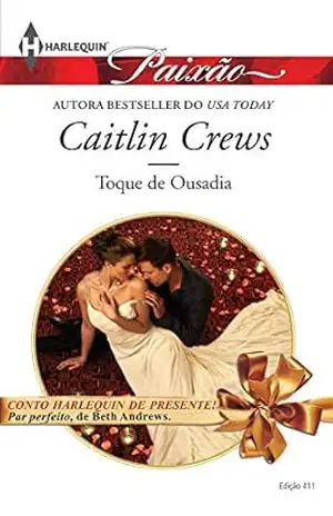 Toque de Ousadia (Harlequin Jessica Especial Livro 411) – Caitlin Crews