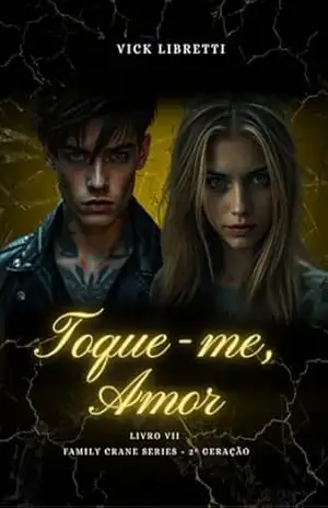 Toque–me, Amor: Family Crane Series – 2ª Geração – Vick Libretti