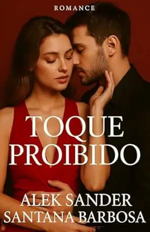 Toque Proibido (Contrato de Desejo Livro 2) – Alek Sander Santana Barbosa