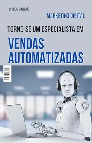 Torne–se um especialista em vendas automatizadas – Marcelo Monteli