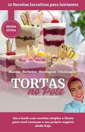 Tortas no Pote:: 10 Receitas Lucrativas para Iniciantes – Rafaela Damasceno Magalhães