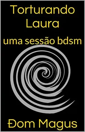 Torturando Laura: uma sessão bdsm – Ðom Magus