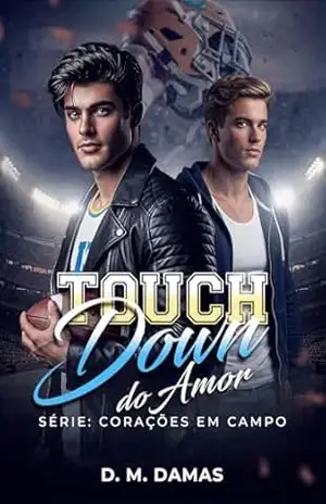 TOUCHDOWN DO AMOR: SÉRIE CORAÇÕES EM CAMPO – D. M. DAMAS