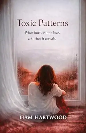Toxic Patterns: What hurts is not love. It´s what it reveals. (English Edition) – Liam  Hartwood