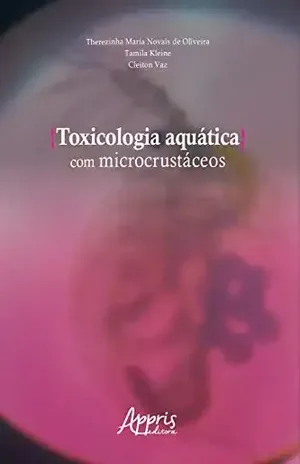 Toxicologia Aquática com Microcrustáceos – Therezinha Maria Novais de Oliveira