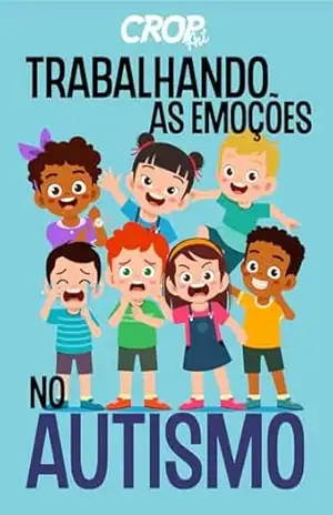 Trabalhando as Emoções no Autismo: Guia prático cheinho de exercícios! – LU RODRIGUES