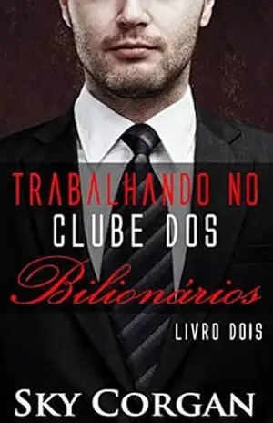 Trabalhando no Clube dos Bilionários – Livro Dois - Sky Corgan