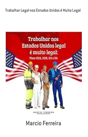 Trabalhar Legal Nos Estados Unidos É Muito Legal – Marcio Ferreira