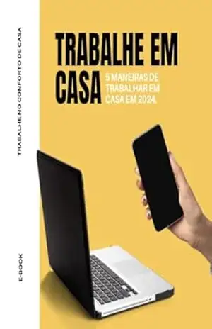 TRABALHE EM CASA: 5 Maneiras de Trabalhar em Casa em 2024 – Daniela Santos