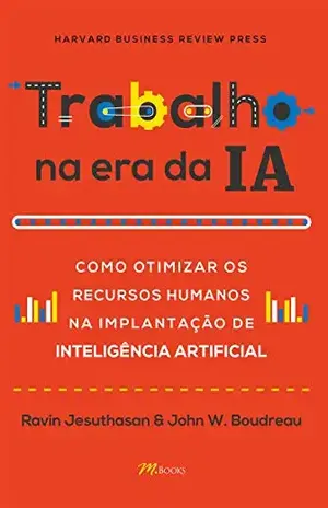 Trabalho na era da IA: Como otimizar os recursos humanos na implantação de Inteligência Artificial - Ravin Jesuthasan
