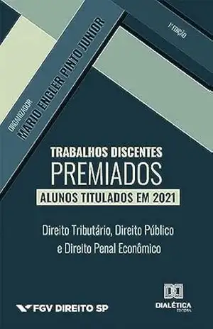 Trabalhos discentes premiados: alunos titulados em 2021: Direito Tributário, Direito Público e Direito Penal Econômico - Mario Engler Pinto Junior