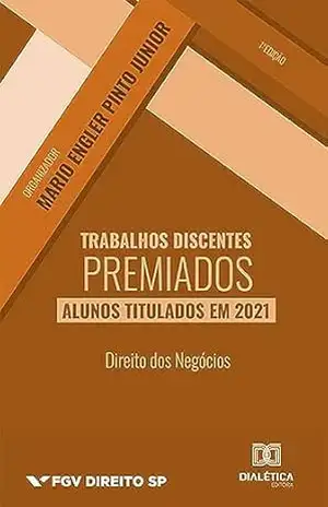 Trabalhos discentes premiados: alunos titulados em 2021: Direito dos Negócios - Mario Engler Pinto Junior