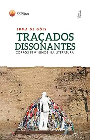 Traçados dissonantes: corpos femininos na literatura - Edma de Góis