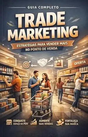 TRADE MARKETING: ESTRATÉGIAS PARA VENDER MAIS NO PONTO DE VENDA – JEFFERSON RENZ